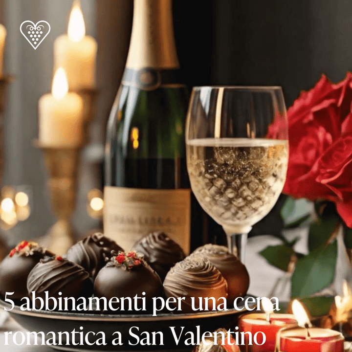 5 abbinamenti per una cena romantica a San Valentino - Carta dei Vini